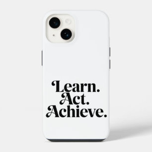 "Learn. Act. Achieve." - Minimal Typographical Art iPhone 14 Case