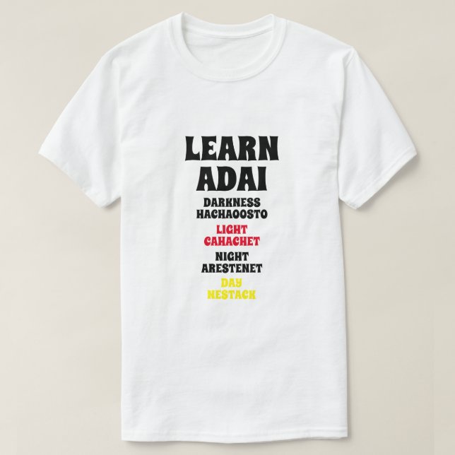 Learn Adai - Darkness, Light, Night, Day T-Shirt (Design Front)