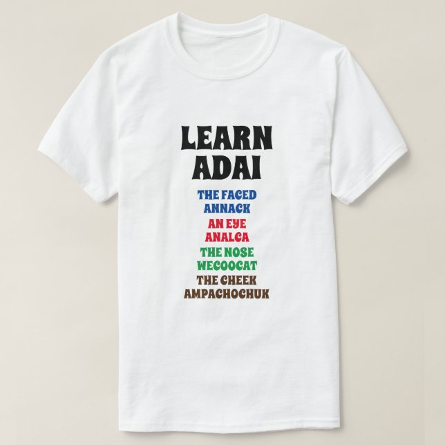 Learn Adai - Faced, Eye, Nose, Cheek T-Shirt (Design Front)