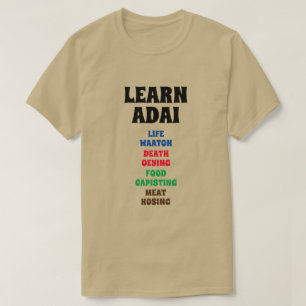 Learn Adai - Life, Death, Food, Meat T-Shirt