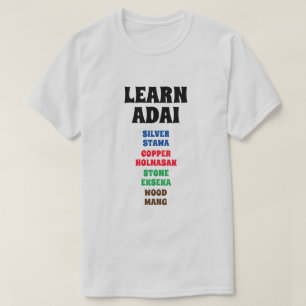 Learn Adai - Silver, Copper, Stone, Wood T-Shirt