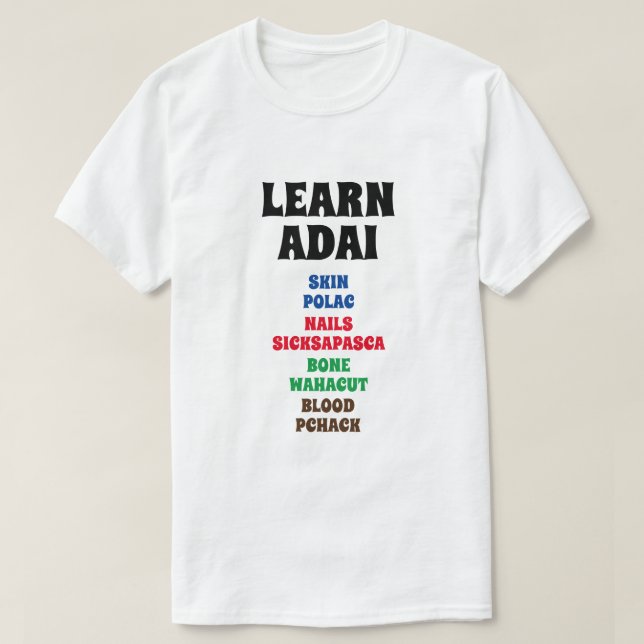 Learn Adai - Skin, Nails, Bone, Blood T-Shirt (Design Front)