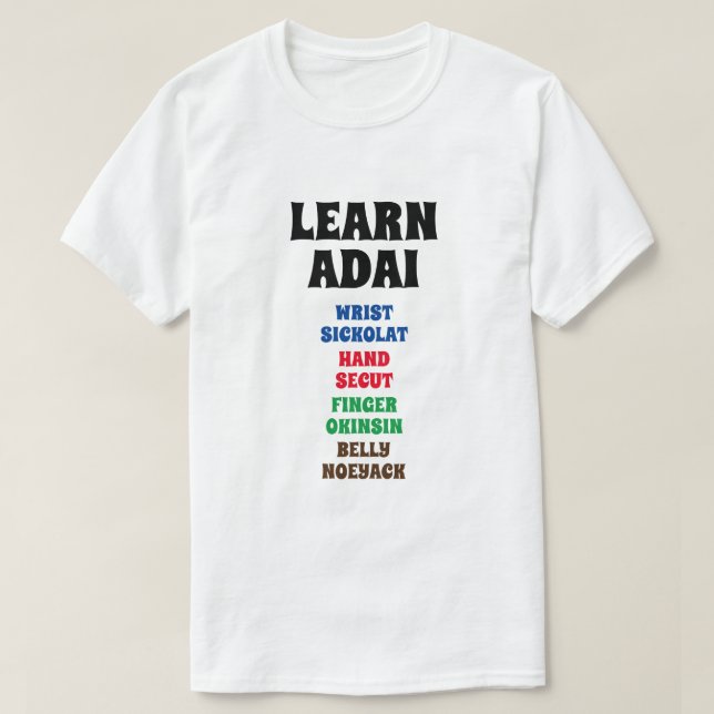 Learn Adai - Wrist, Hand, Finger, Belly T-Shirt (Design Front)