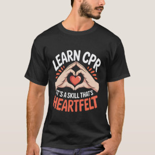 Learn CPR It's A Skill That's Heartfelt Nurse Doct T-Shirt