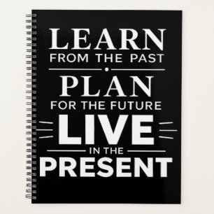 Learn From The Past Live In Present Quote Art Planner