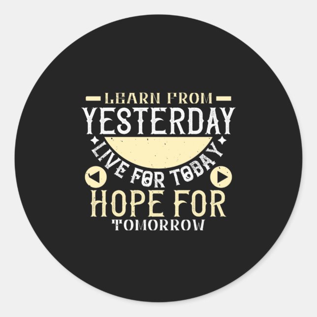Learn From Yesterday, Live For Today, Hope For Tom Classic Round Sticker (Front)