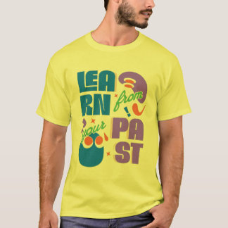 Learn From Your Past - Motivational Typography Des T-Shirt