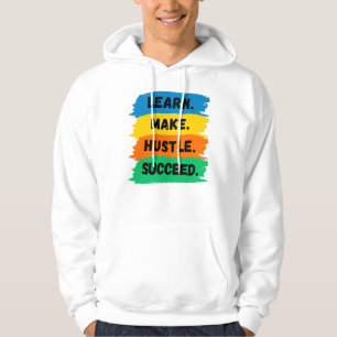 Learn, Make, Hustle, Succeed, motivational slogan Hoodie