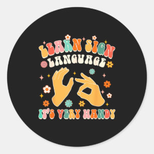 Learn Sign Language It's Very Handy Asl Teacher Gr Classic Round Sticker