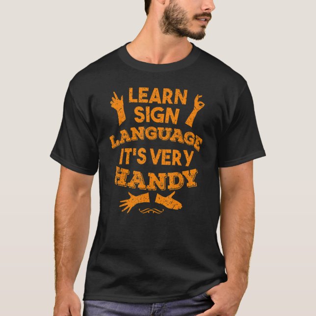 Learn Sign Language It's Very Handy   Deaf 1 T-Shirt (Front)