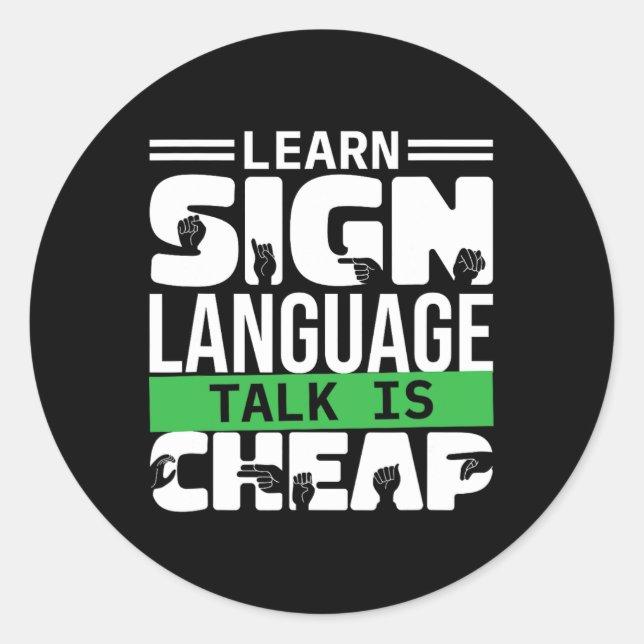 Learn Sign Language Talk Is Cheap1 Classic Round Sticker (Front)