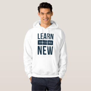 Learn something new hoodie