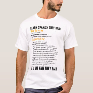 Learn Spanish It'll Be Fun They Said Funny T-Shirt