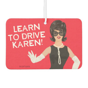 Learn to drive Karen! - Funny  Car Air Freshener