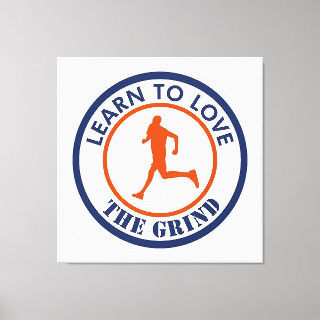 Learn To Love The Grind Running Canvas Print (Front)