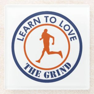 Learn To Love The Grind Running Glass Coaster