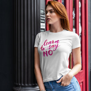 Learn to say no - pink T-Shirt