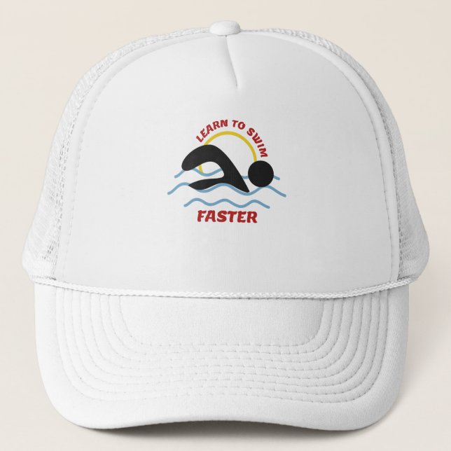 Learn to Swim Faster - Cool Swimmers Design Trucker Hat (Front)