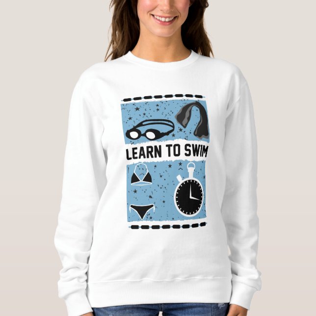 Learn to Swim with This Lovely design Sweatshirt (Front)