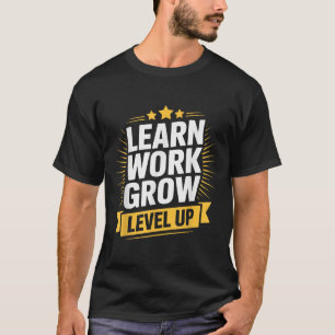 Learn Work Grow Level Up Motivational Growth Insra T-Shirt