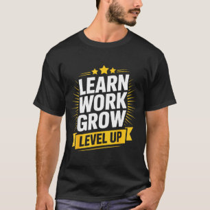 Learn Work Grow Level Up Motivational Growth Insra T-Shirt