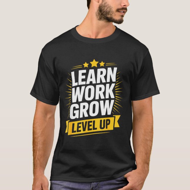 Learn Work Grow Level Up Motivational Growth Insra T-Shirt (Front)