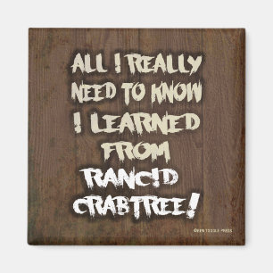 Learned from Rancid Crabtree Magnet