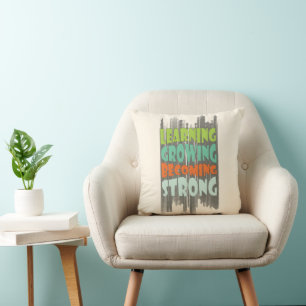 Learning • Growing • Becoming • Strong Cushion