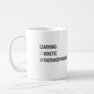 Learning is Kinetic not Thermodynamic Mug