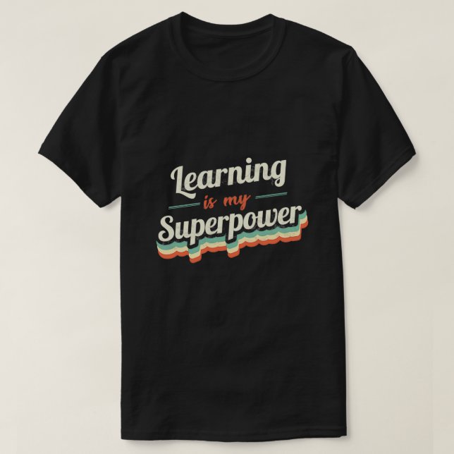 Learning is my Superpower T-Shirt (Design Front)
