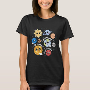 Learning Is Out Of This World Happy First Day Back T-Shirt