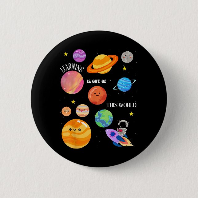 Learning Is Out Of This World Outer Space Science  6 Cm Round Badge (Front)