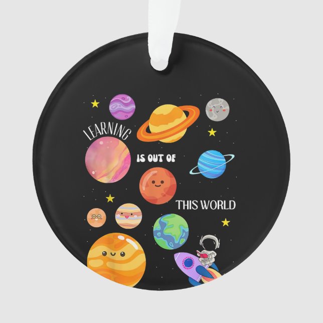 Learning Is Out Of This World Outer Space Science  Ornament (Front)