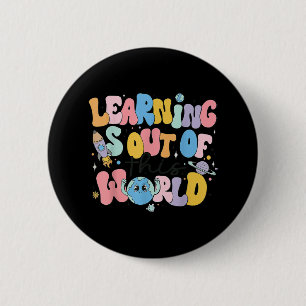 Learning Is Out Of This World Science Teacher 6 Cm Round Badge