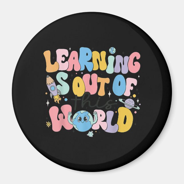 Learning Is Out Of This World Science Teacher Magnet (Front)