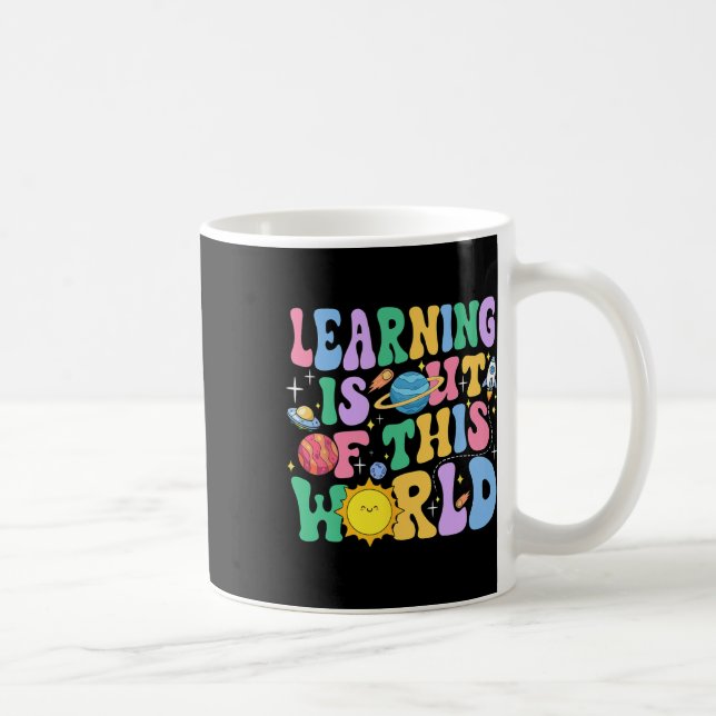 Learning Is Out Of This World Solar System Science Coffee Mug (Right)