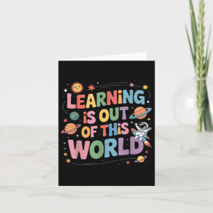 Learning Is Out Of This World Space Cute Teacher G Card
