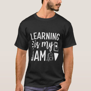 Learning Teaching Is My Jam Back To School Teacher T-Shirt