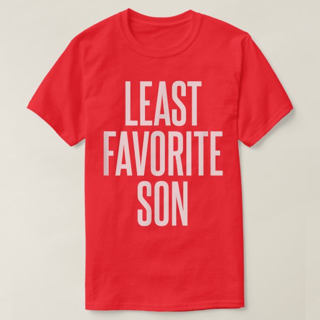 Least Favorite Son  T-Shirt (Design Front)