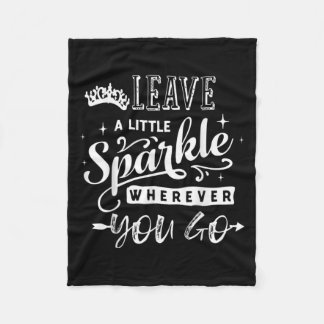 Leave A Little Sparkle Wherever You Go Gift Quote  Fleece Blanket