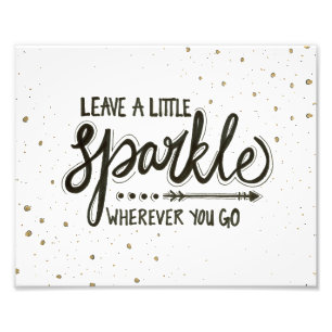 Leave A Little Sparkle Wherever You Go Photo Print