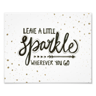 Leave A Little Sparkle Wherever You Go Photo Print