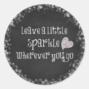 Leave a Little Sparkle Wherever You Go Quote Classic Round Sticker