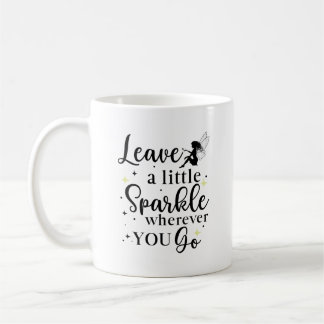 Leave a Little Sparkle Wherever You Go Quote Coffee Mug