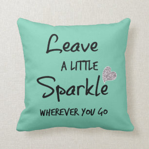 Leave a Little Sparkle Wherever You Go Quote Cushion