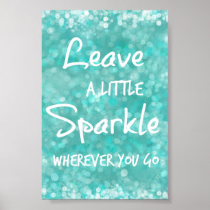 Leave a Little Sparkle Wherever You Go Quote Poster