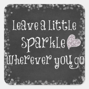 Leave a little sparkle wherever you go Quote Square Sticker
