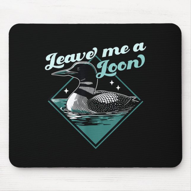 Leave A Loon Bird - Funny Bird Watcher - Common Mouse Mat (Front)