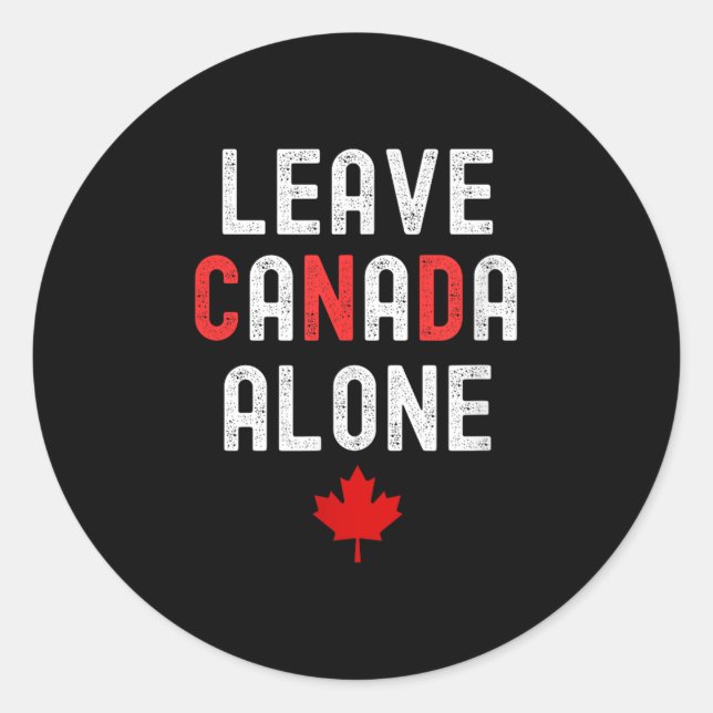 Leave Canada Alone - Anti-tariff Design With Maple Classic Round Sticker (Front)