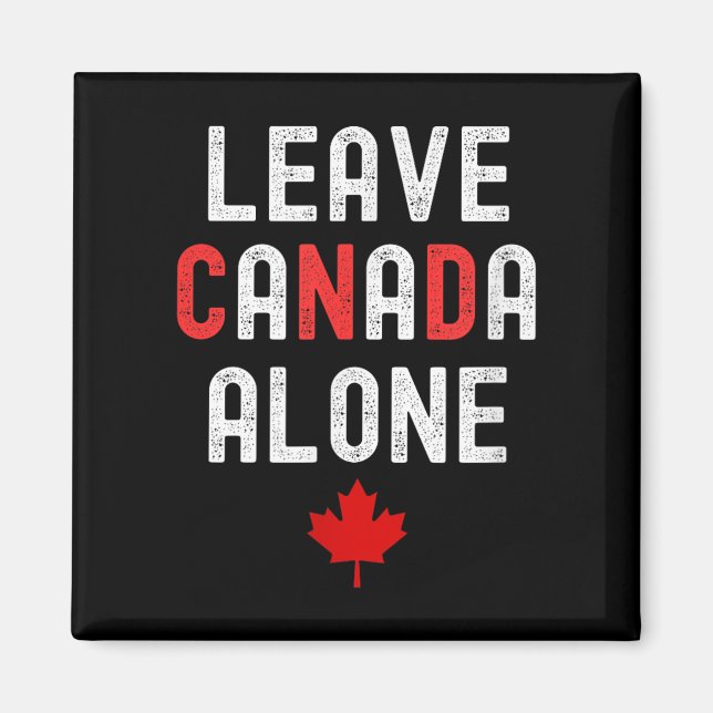 Leave Canada Alone - Anti-tariff Design With Maple Magnet (Front)